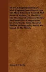 An Irish-English Dictionary, with Copious Quotations from the Most Esteemed Ancient and Modern Writers, to Elucidate the Meating of Obscure Words, and Nu