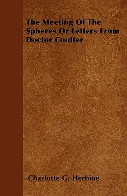 The Meeting of the Spheres or Letters from Doctor Coulter