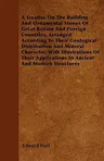 A Treatise on the Building and Ornamental Stones of Great Britain and Foreign Countries, Arranged According to Their Geological Distribution and Mineral