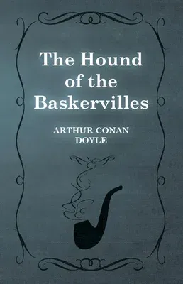 The Hound of the Baskervilles - The Sherlock Holmes Collector's Library: With Original Illustrations by Sidney Paget