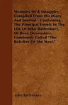 Memoirs of a Smuggler, Compiled from His Diary and Journal - Containing the Principal Events in the Life of John Rattenbury, of Beer, Devonshire; Comm