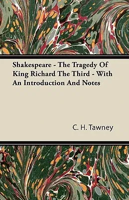 Shakespeare - The Tragedy of King Richard the Third - With an Introduction and Notes