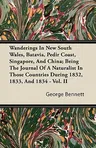 Wanderings in New South Wales, Batavia, Pedir Coast, Singapore, and China; Being the Journal of a Naturalist in Those Countries During 1832, 1833, and