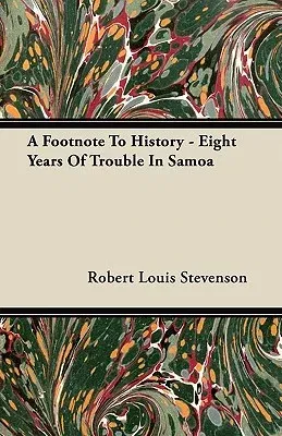 A Footnote to History - Eight Years of Trouble in Samoa