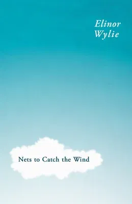 Nets to Catch the Wind: With an Essay By Martha Elizabeth Johnson