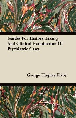 Guides for History Taking and Clinical Examination of Psychiatric Cases