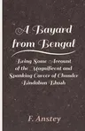 A Bayard from Bengal - Being Some Account of the Magnificent and Spanking Career of Chunder Bindabun Bhosh