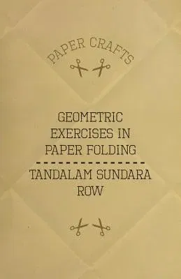 T. Sundara Row's Geometric Exercises in Paper Folding