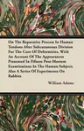 On the Reparative Process in Human Tendons After Subcutaneous Division for the Cure of Deformities, with an Account of the Appearances Presented in Fi