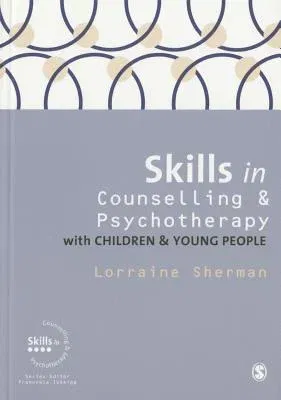 Skills in Counselling and Psychotherapy with Children and Young People