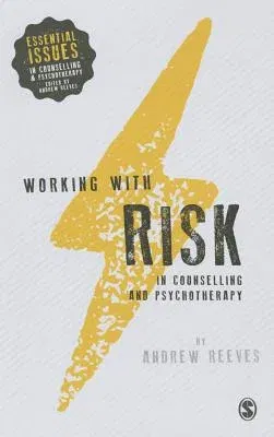 Working with Risk in Counselling and Psychotherapy