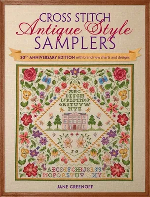 Cross Stitch Antique Style Samplers: 30th Anniversary Edition with Brand New Charts and Designs (Anniversary)