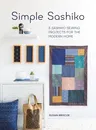 Simple Sashiko: 8 Sashiko Sewing Projects for the Modern Home (UK)