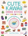 Cute Kawaii Cross Stitch: Over 400 Super Adorable Patterns