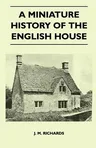 A Miniature History Of The English House