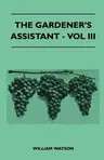 The Gardener's Assistant - Vol III