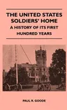 The United States Soldiers' Home - A History Of Its First Hundred Years