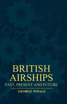 British Airships - Past, Present And Future