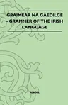 Graimear Na Gaedilge - Grammar of the Irish Language