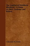 The Lambas of Northern Rhodesia - A Study of Their Customs and Beliefs