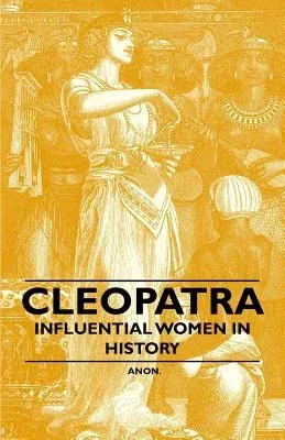 Cleopatra - Influential Women in History