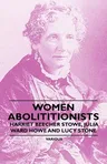 Women Abolitionists - Harriet Beecher Stowe, Julia Ward Howe and Lucy Stone