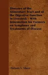 Diseases of the Alimentary Tract and of the Digestive Function in Livestock - With Information for Farmers on Symptoms and Treatments of Disease