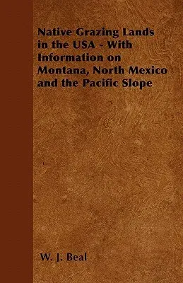 Native Grazing Lands in the USA - With Information on Montana, North Mexico and the Pacific Slope