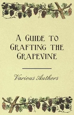 A Guide to Grafting the Grapevine