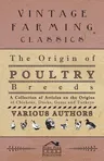 The Origin of Poultry Breeds - A Collection of Articles on the Origins of Chickens, Ducks, Geese and Turkeys