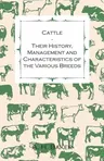 Cattle - Their History, Management and Characteristics of the Various Breeds - Containing Extracts from Livestock for the Farmer and Stock Owner