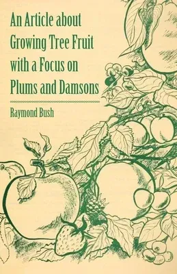 An Article about Growing Tree Fruit with a Focus on Plums and Damsons