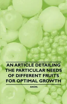 An Article Detailing the Particular Needs of Different Fruits for Optimal Growth