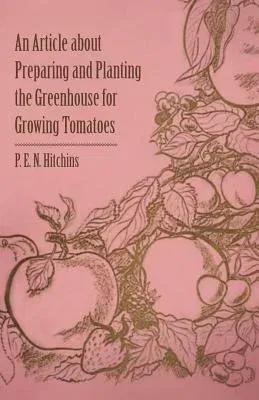 An Article about Preparing and Planting the Greenhouse for Growing Tomatoes