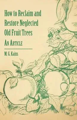 How to Reclaim and Restore Neglected Old Fruit Trees - An Article