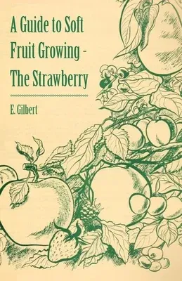 A Guide to Soft Fruit Growing - The Strawberry