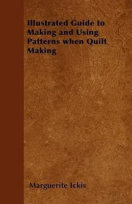 Illustrated Guide to Making and Using Patterns When Quilt Making