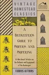 A Beekeeper's Guide to Supers and Supering - A Collection of Articles on the Methods and Equipment of the Beekeeper