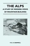 The Alps - A Study of Modern Views of Mountain-Building