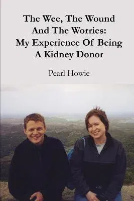 The Wee, The Wound And The Worries: My Experience Of Being A Kidney Donor