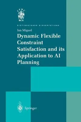 Dynamic Flexible Constraint Satisfaction and Its Application to AI Planning (Softcover Reprint of the Original 1st 2004)