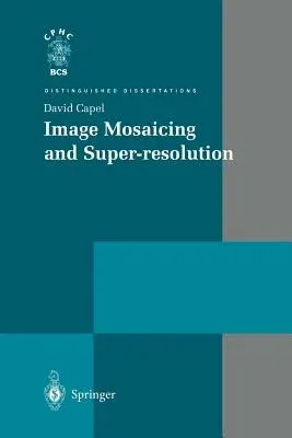 Image Mosaicing and Super-Resolution (Softcover Reprint of the Original 1st 2004)