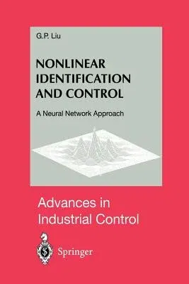 Nonlinear Identification and Control: A Neural Network Approach (Softcover Reprint of the Original 1st 2001)