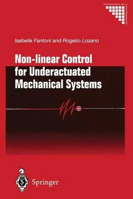 Non-Linear Control for Underactuated Mechanical Systems (Softcover Reprint of the Original 1st 2002)