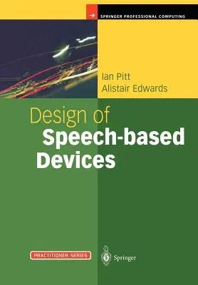 Design of Speech-Based Devices: A Practical Guide (Softcover Reprint of the Original 1st 2003)