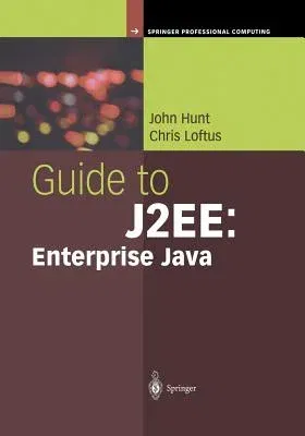 Guide to J2ee: Enterprise Java (Softcover Reprint of the Original 1st 2003)