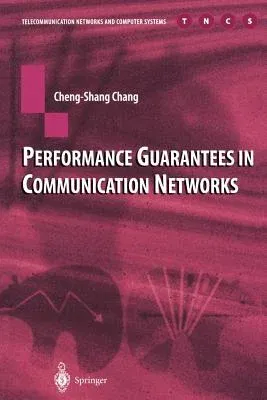 Performance Guarantees in Communication Networks (Softcover Reprint of the Original 1st 2000)