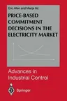 Price-Based Commitment Decisions in the Electricity Market (Softcover Reprint of the Original 1st 1999)