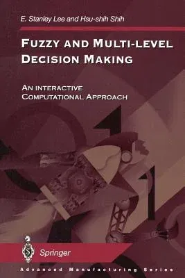 Fuzzy and Multi-Level Decision Making: An Interactive Computational Approach (Softcover Reprint of the Original 1st 2001)