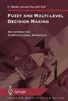 Fuzzy and Multi-Level Decision Making: An Interactive Computational Approach (Softcover Reprint of the Original 1st 2001)